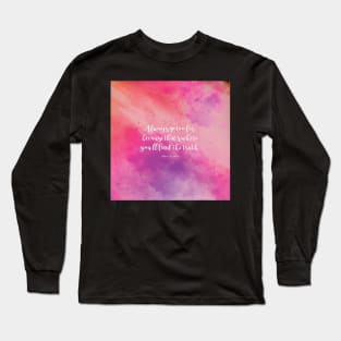 Always go too far, because that’s where you’ll find the truth. Albert Camus Long Sleeve T-Shirt